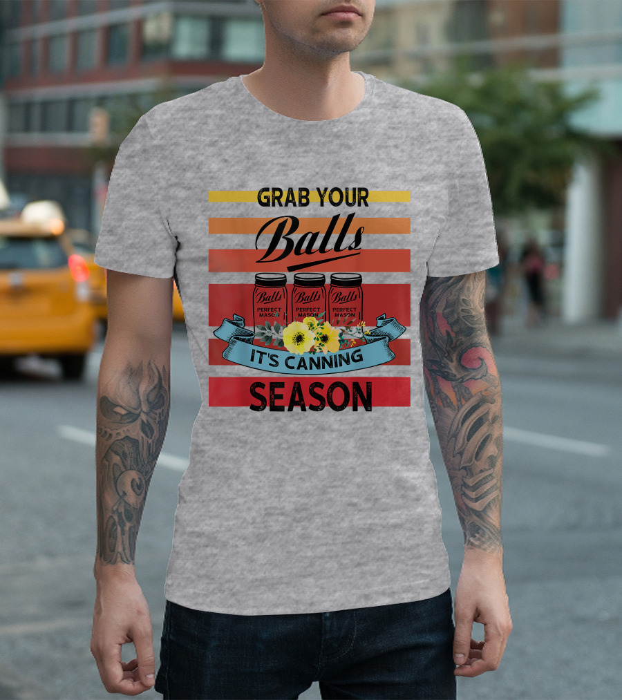 Grab Your Balls Perfect Mason Jars It's Canning Season Vintage T-Shirt