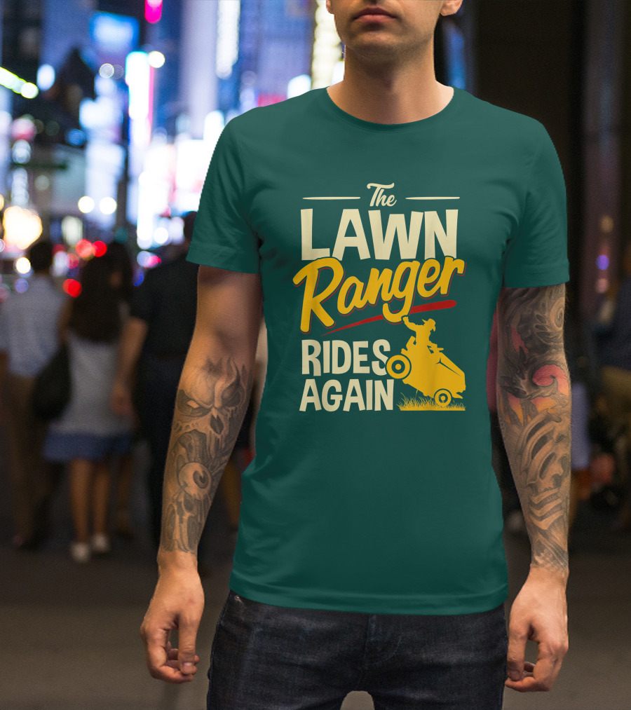 The Lawn Ranger Rides Again Lawn Tractor Mowing T-Shirt