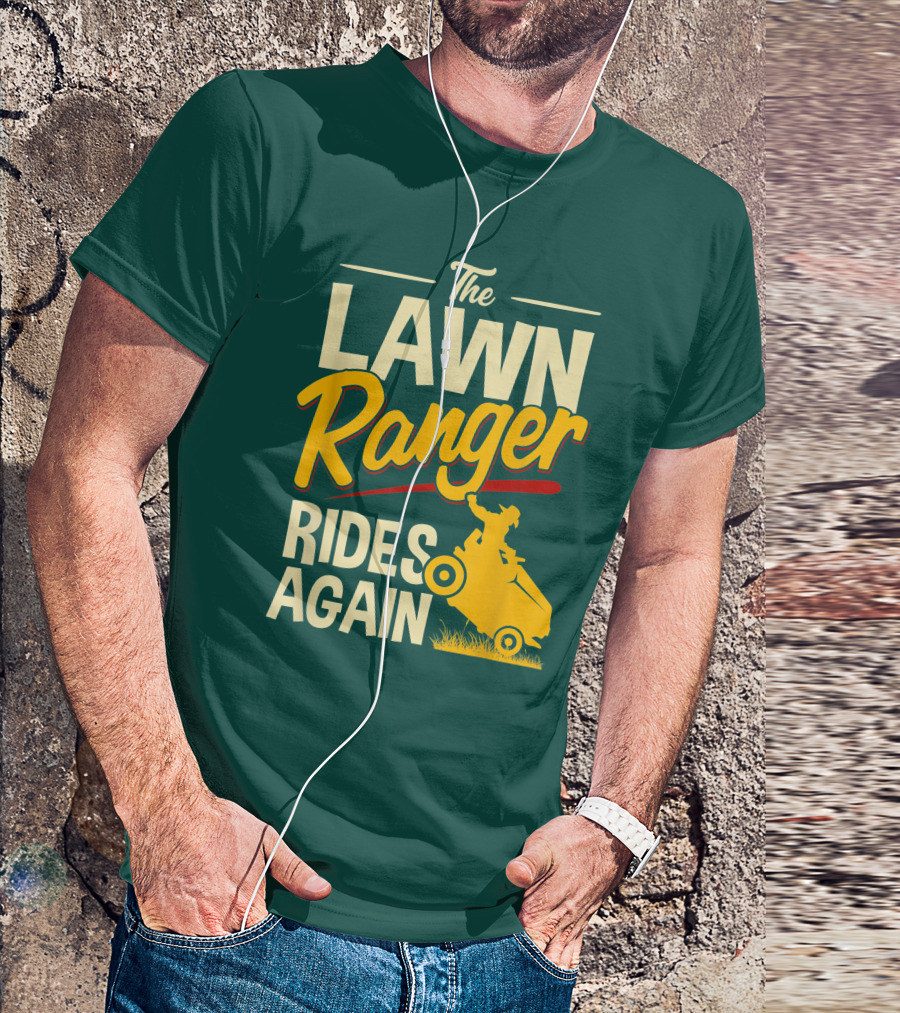 The Lawn Ranger Rides Again Lawn Tractor Mowing T-Shirt