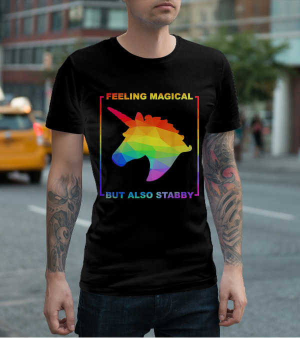 Feeling Magical But Also Stabby Rainbow Unicorn T-Shirt