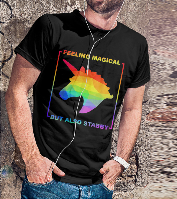 Feeling Magical But Also Stabby Rainbow Unicorn T-Shirt