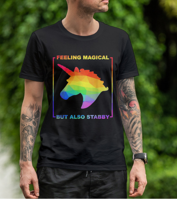 Feeling Magical But Also Stabby Rainbow Unicorn T-Shirt