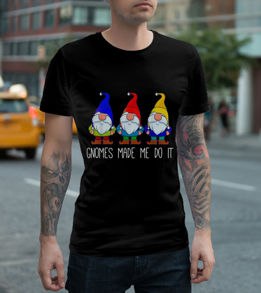 Gnomes Made Me Do It Funny Garden Gnome Trio T-Shirt