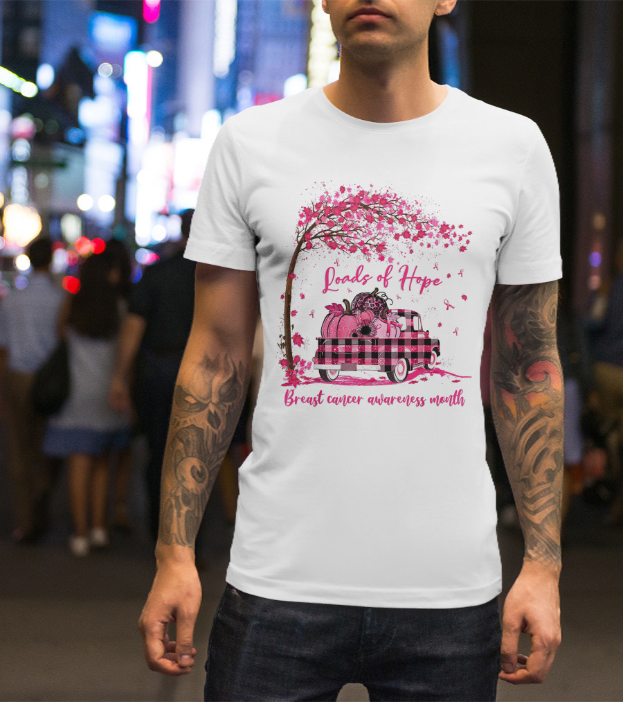 Loads Of Hope Pink Truck Breast Cancer Awareness Month T-Shirt