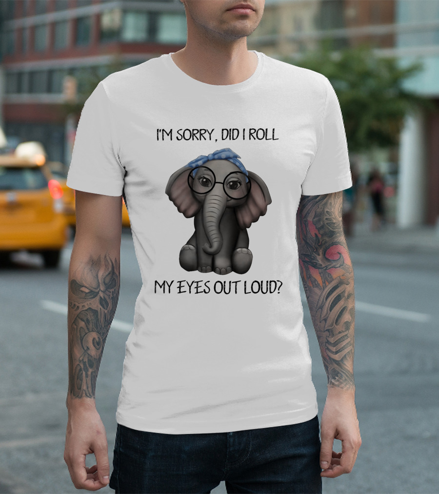 I'm Sorry Did I Roll My Eyes Out Loud Funny Glasses Elephant With Blue Bandana T-Shirt