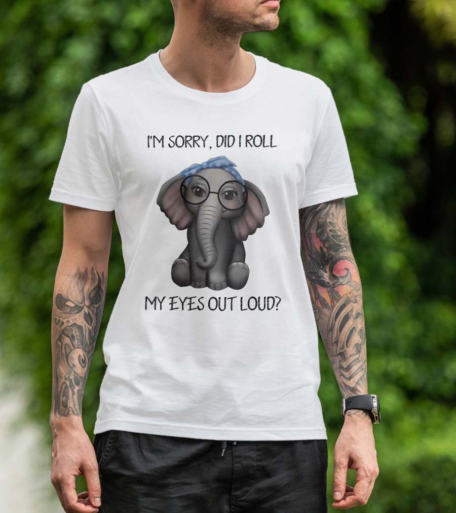 I'm Sorry Did I Roll My Eyes Out Loud Funny Glasses Elephant With Blue Bandana T-Shirt