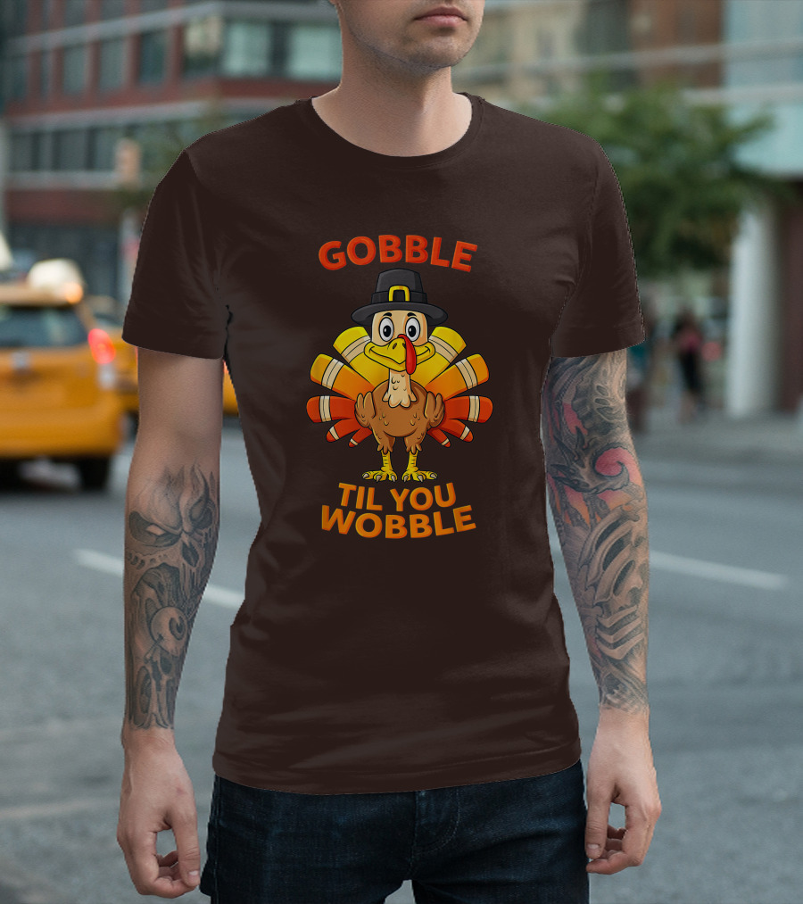 Gobble Til You Wobble Thanksgiving Turkey Pilgrim Hat T-Shirt