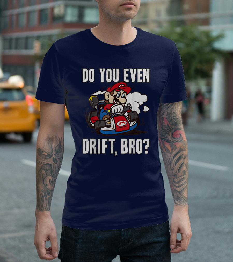 Mario Kart Do You Even Drift Bro Racing Challenge T-Shirt