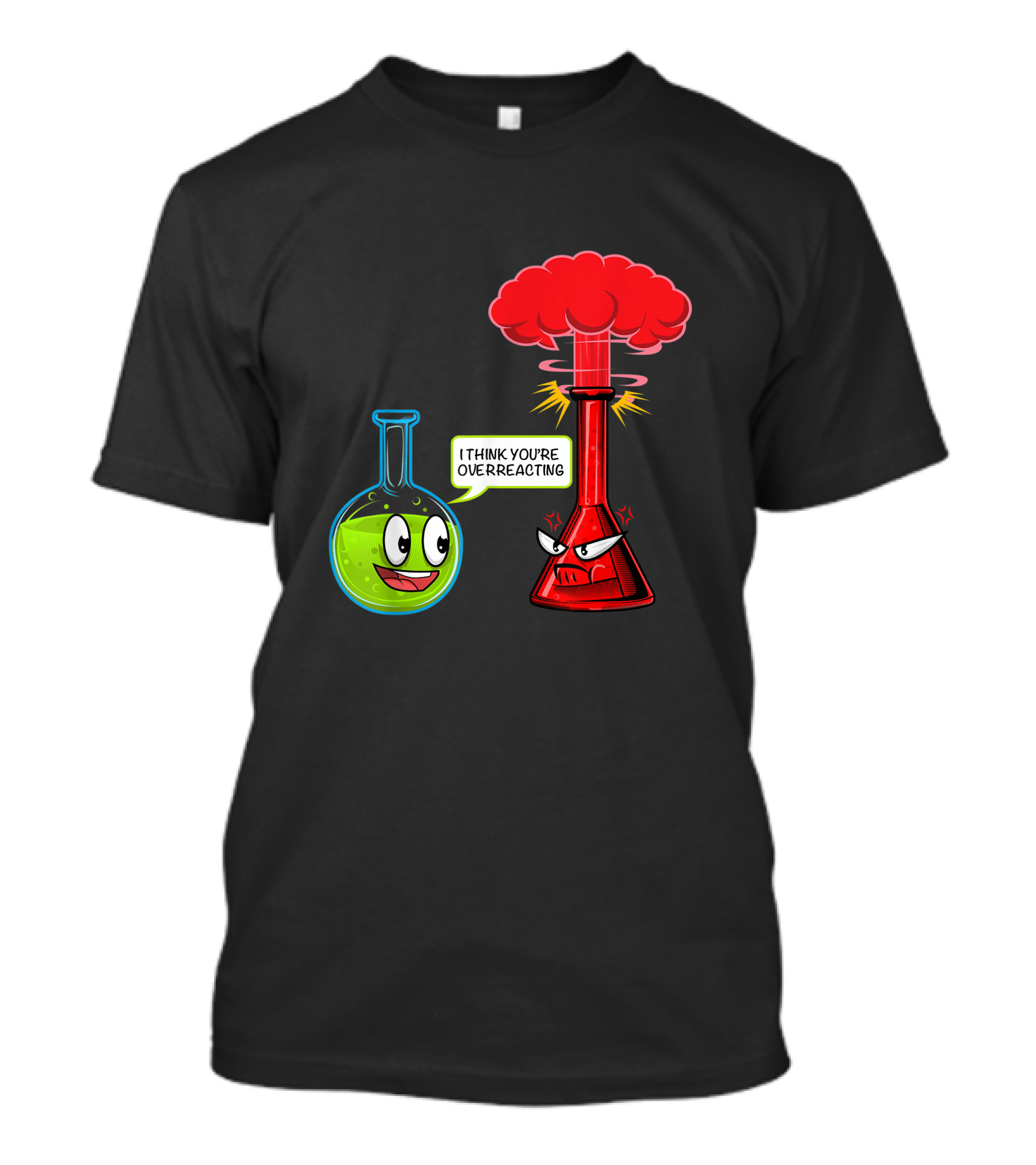 I Think You're Overreacting Chemical Reaction Chemistry Science T-Shirt