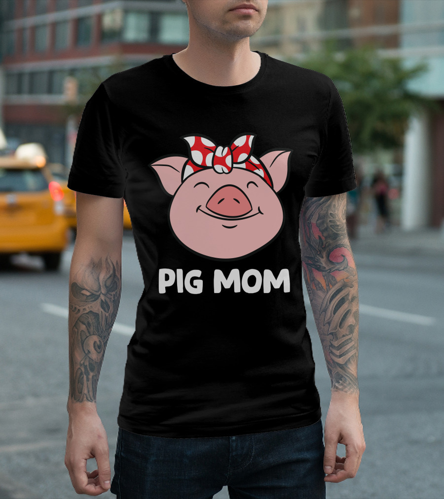 Pig Mom Love Pigs Funny Pig Farmer Mom T-Shirt
