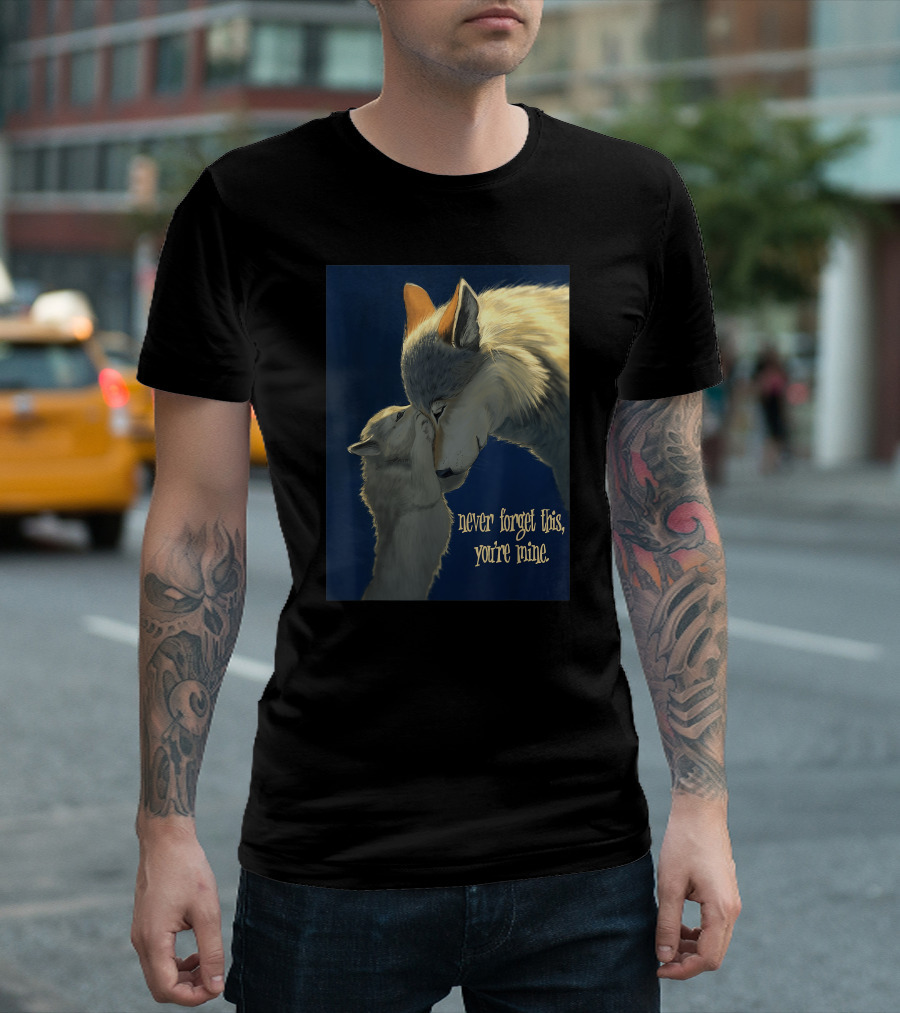 Never Forget This You're Mine Mother Wolf and Cub T-Shirt
