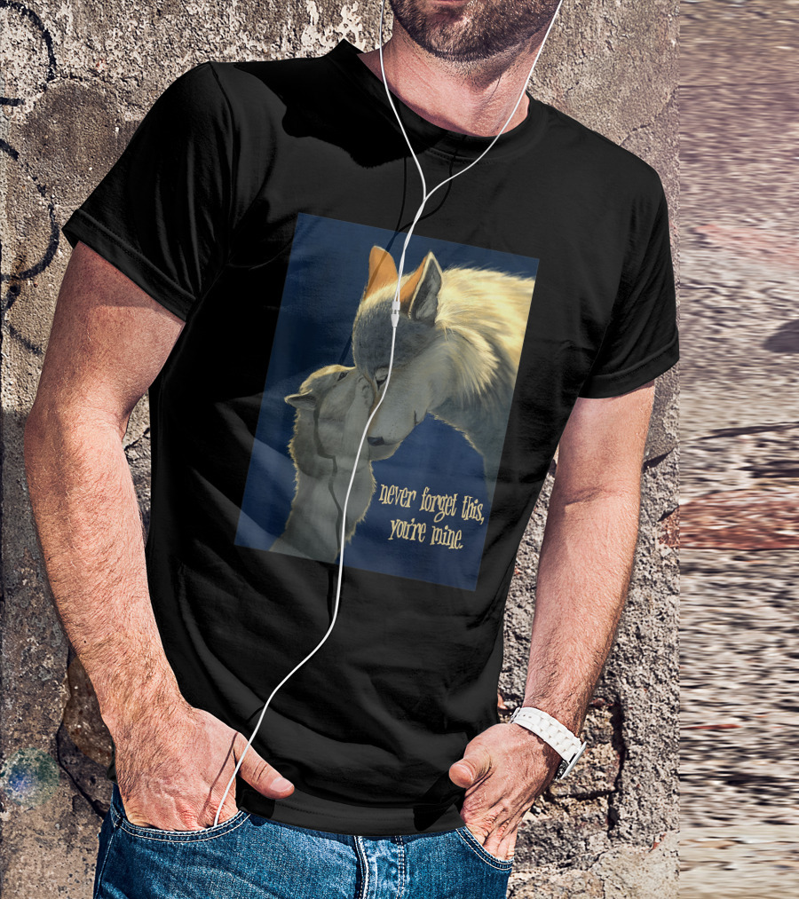 Never Forget This You're Mine Mother Wolf And Cub T-Shirt