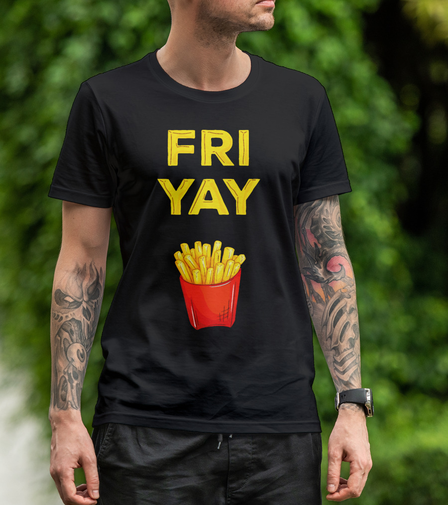 FRI YAY Fries T-Shirt