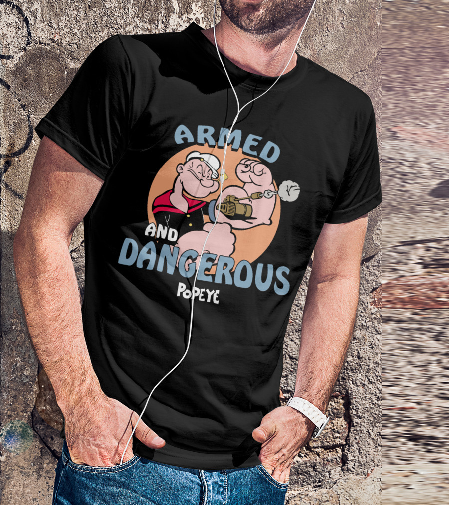 Armed And Dangerous Popeye T-Shirt