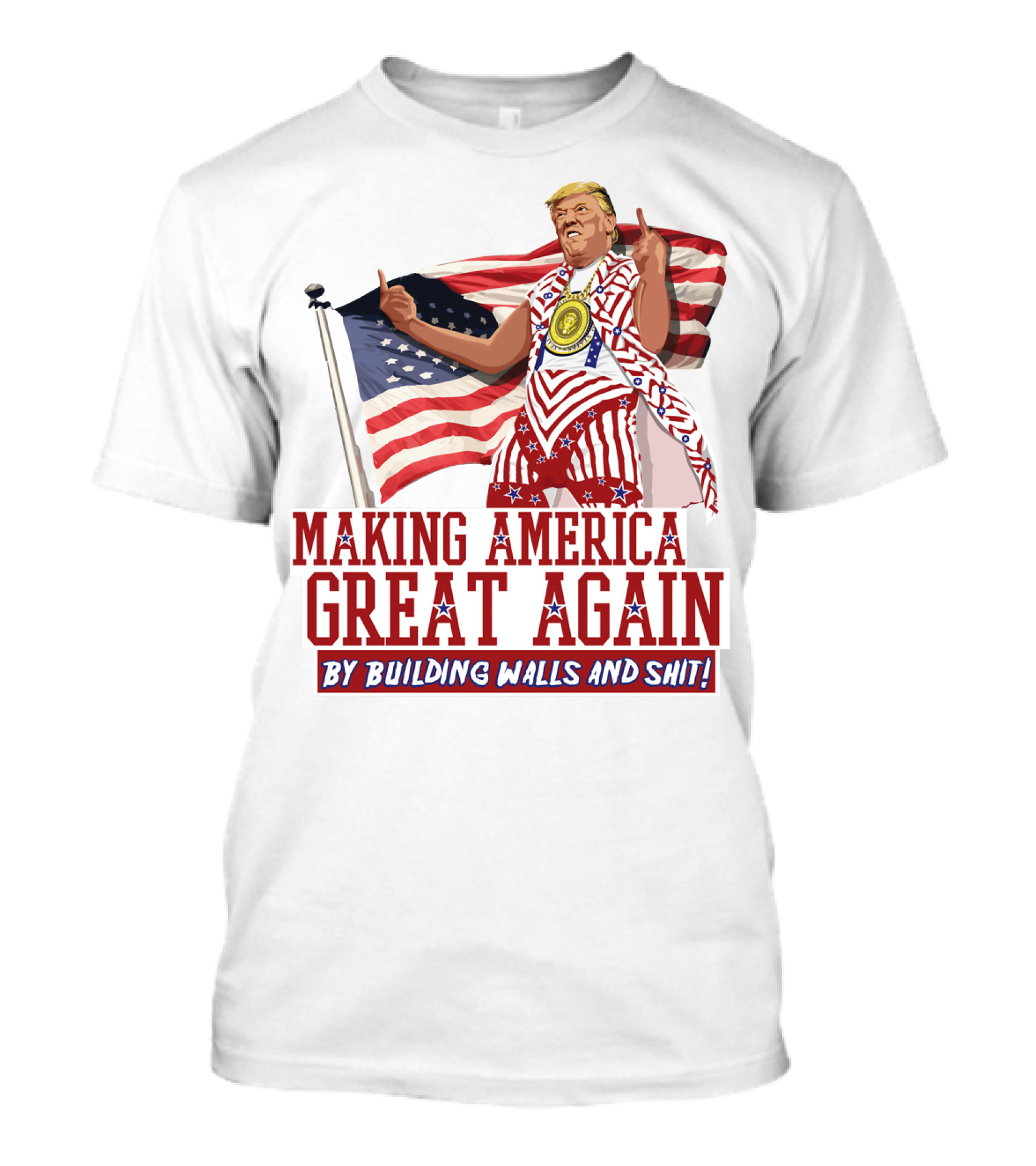 Making America Great Again By Building Walls And Shit Donald Trump Idiocracy T-Shirt