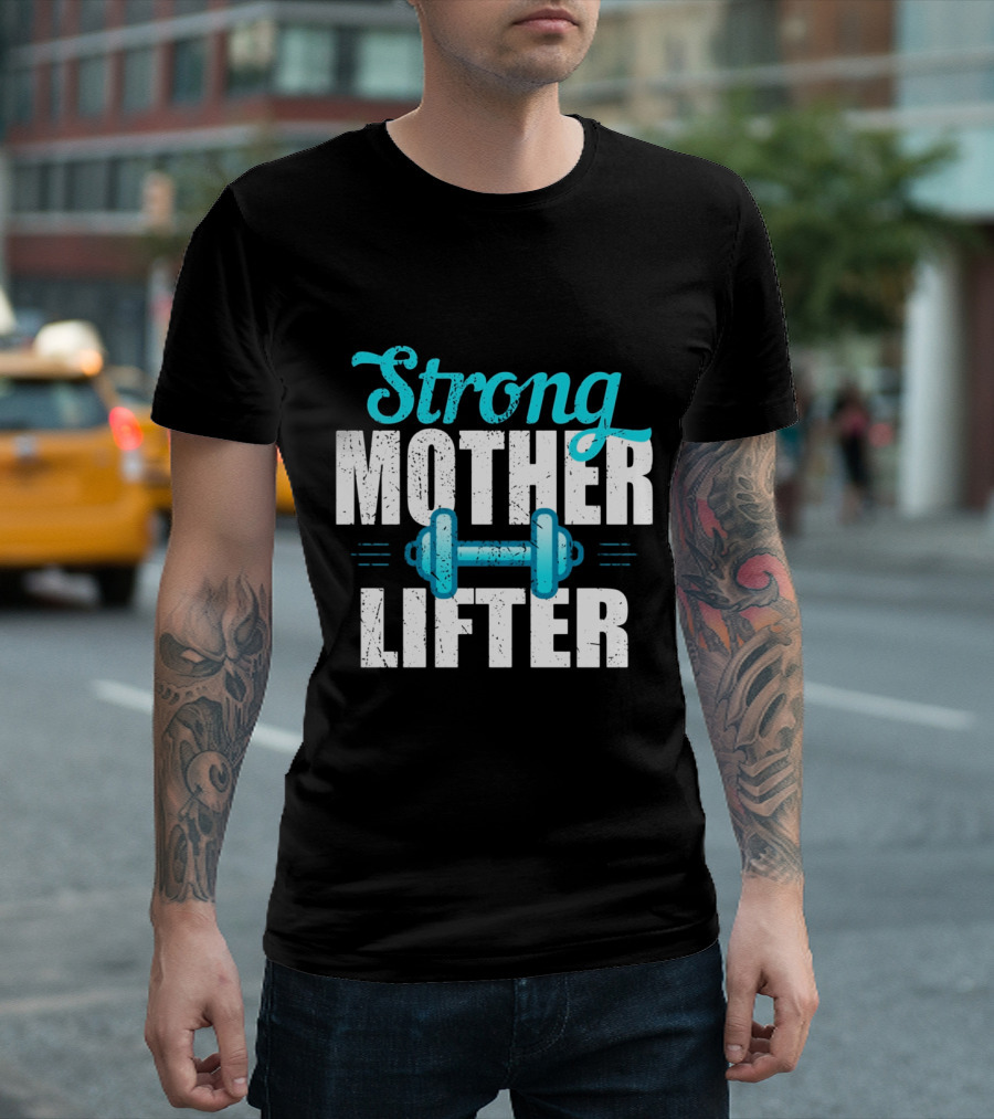 Strong Mother Lifter Weightlifting Dumbbell Strength T-Shirt