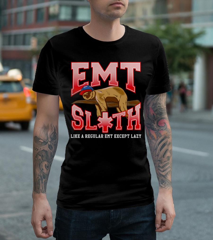 EMT Sloth Like a Regular EMT Except Lazy T-Shirt