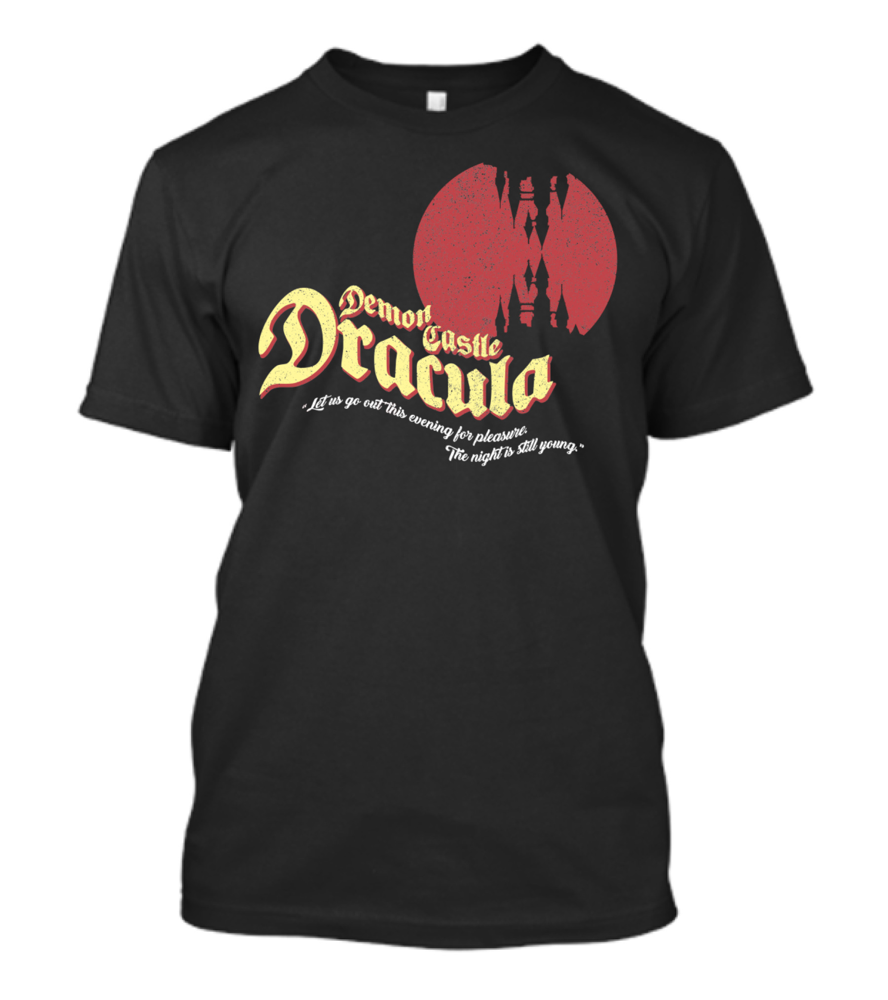 Demon Castle Dracula Let Us Go Out This Evening For Pleasure The Night Is Still Young T-Shirt