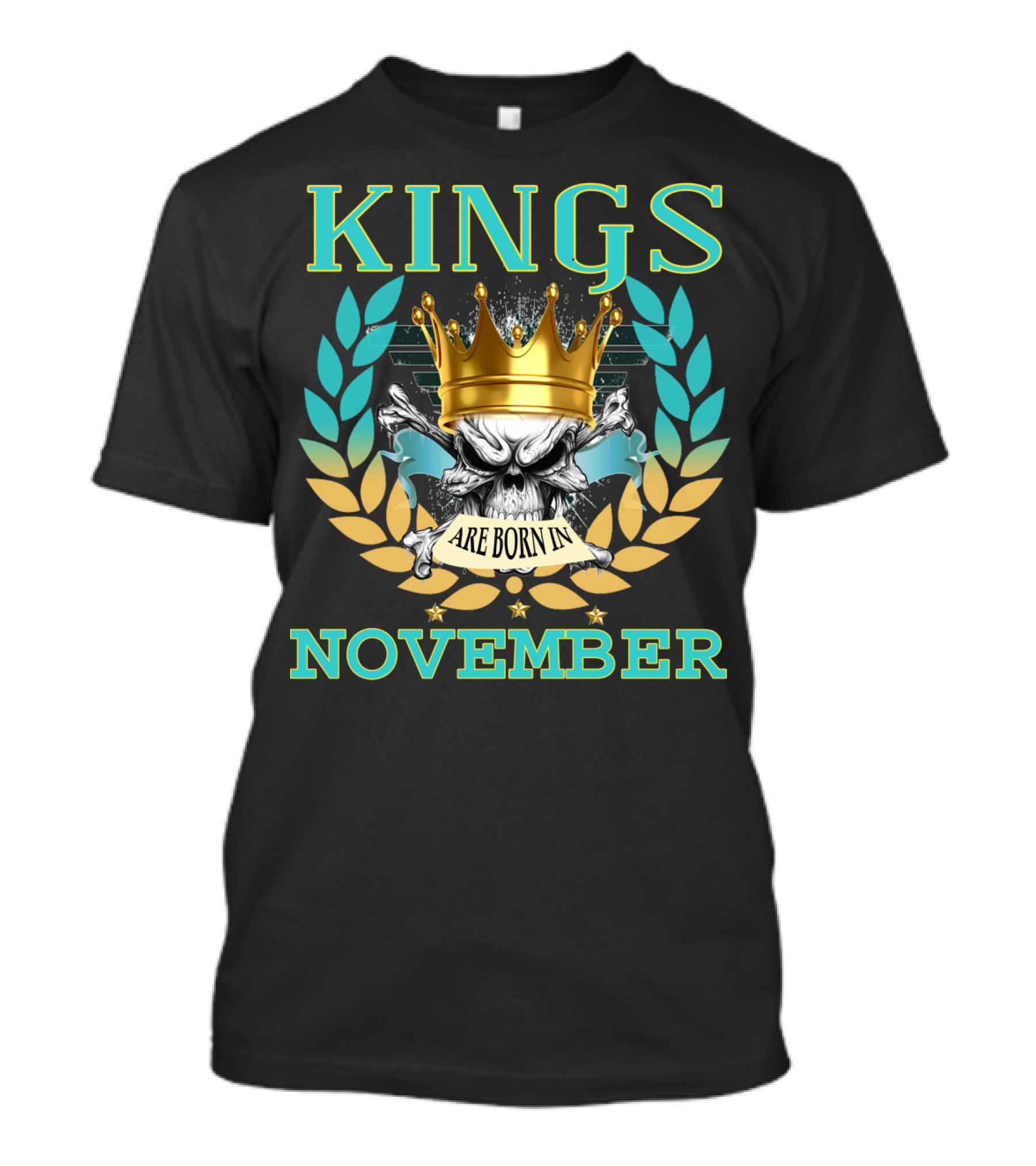 Kings Are Born In November Skull Crown Laurel T-Shirt
