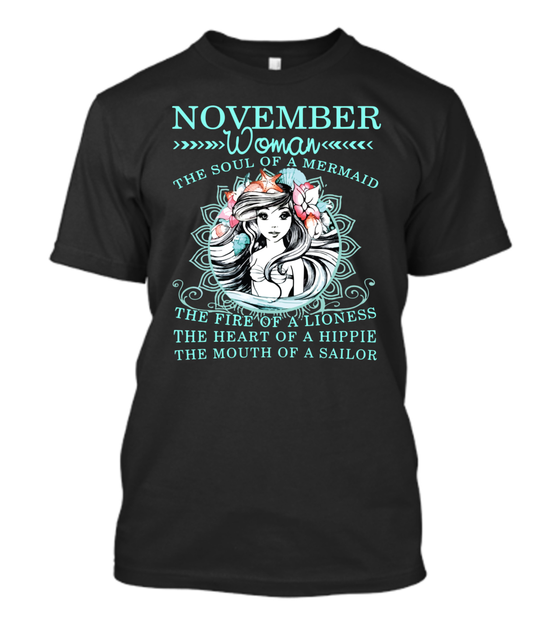 November Woman The Soul Of A Mermaid The Fire Of A Lioness The Heart Of A Hippie The Mouth Of A Sailor T-Shirt