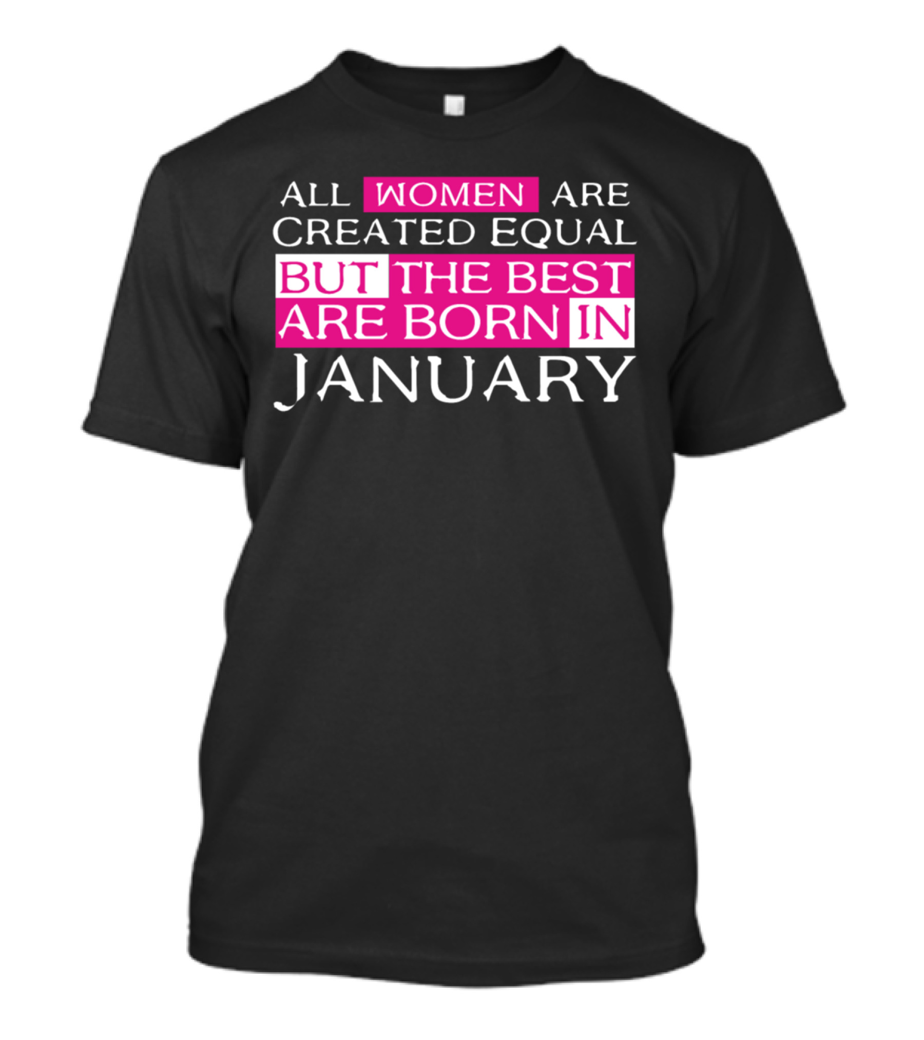 All Women Are Created Equal But The Best Are Born In January T-Shirt
