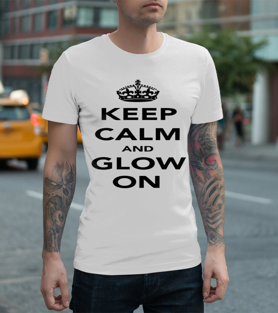 Keep Calm and Glow On with Crown Symbol Inspiration T-Shirt