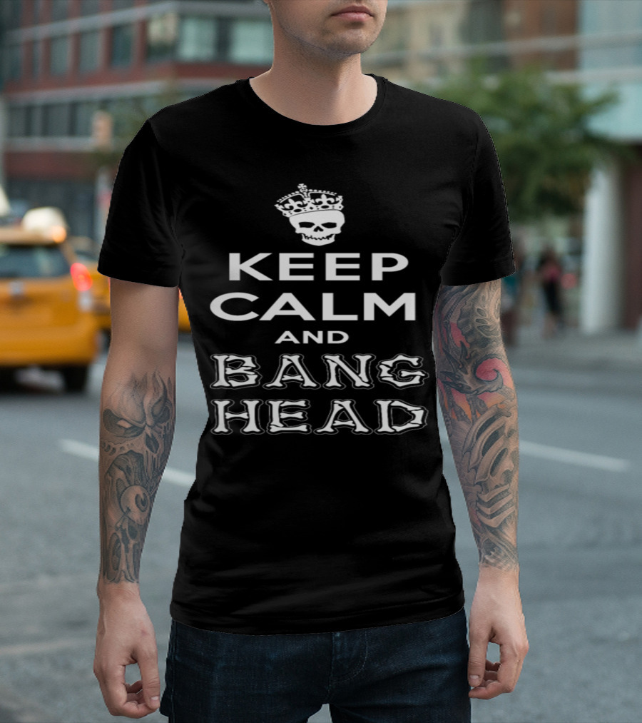 Keep Calm And Bang Head Skull Crown Motif T-Shirt
