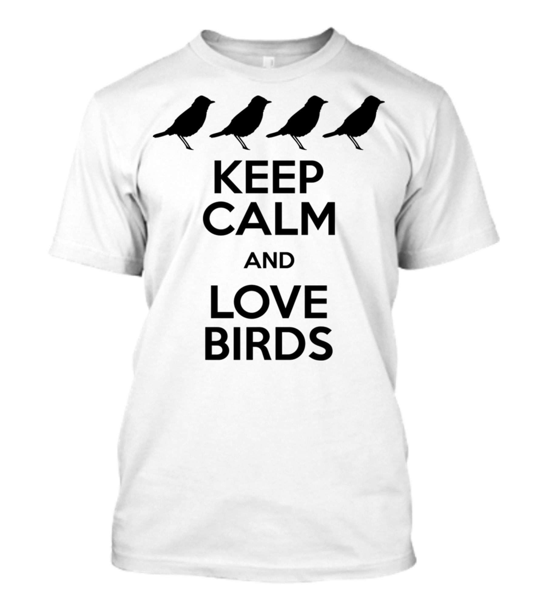 Keep Calm And Love Birds Silhouette Design Featuring Four Birds T-Shirt