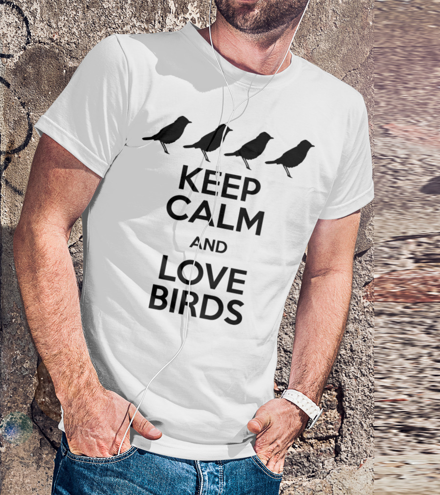 Keep Calm And Love Birds Silhouette Design Featuring Four Birds T-Shirt