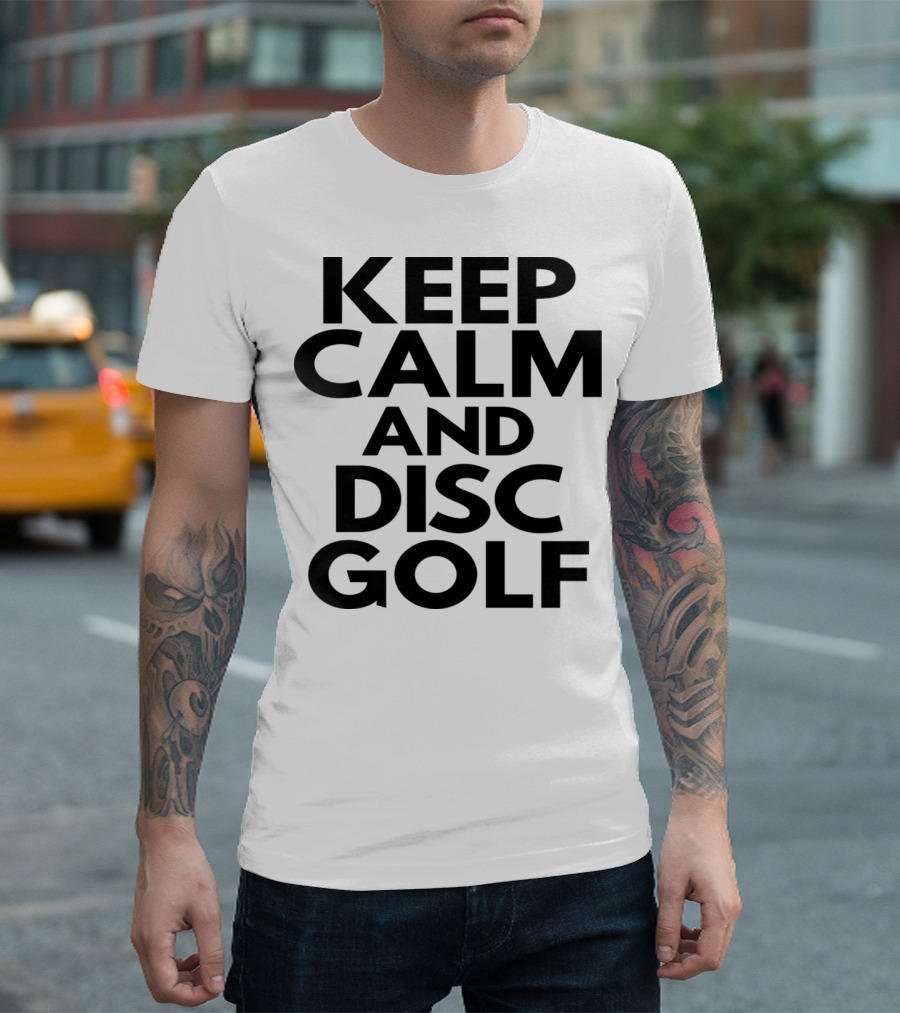Keep Calm And Disc Golf Enthusiast Motivation T-Shirt