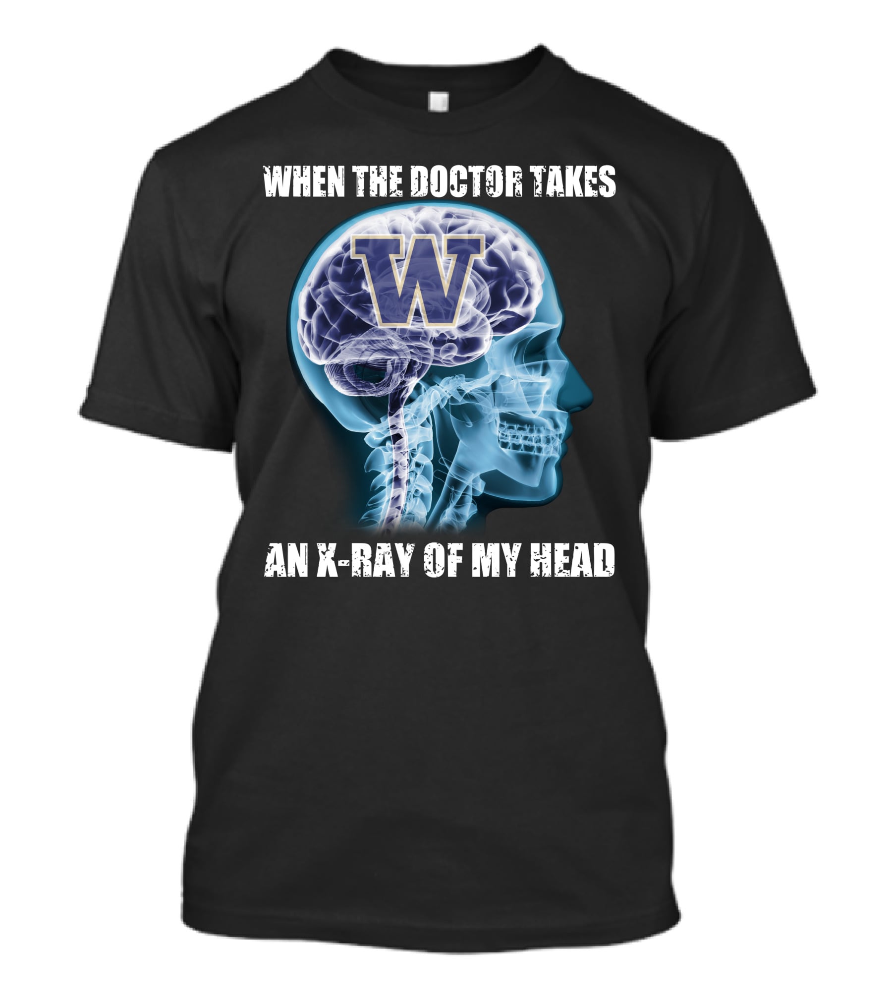 When The Doctor Takes An X-Ray Of My Head W Washington Huskies T-Shirt
