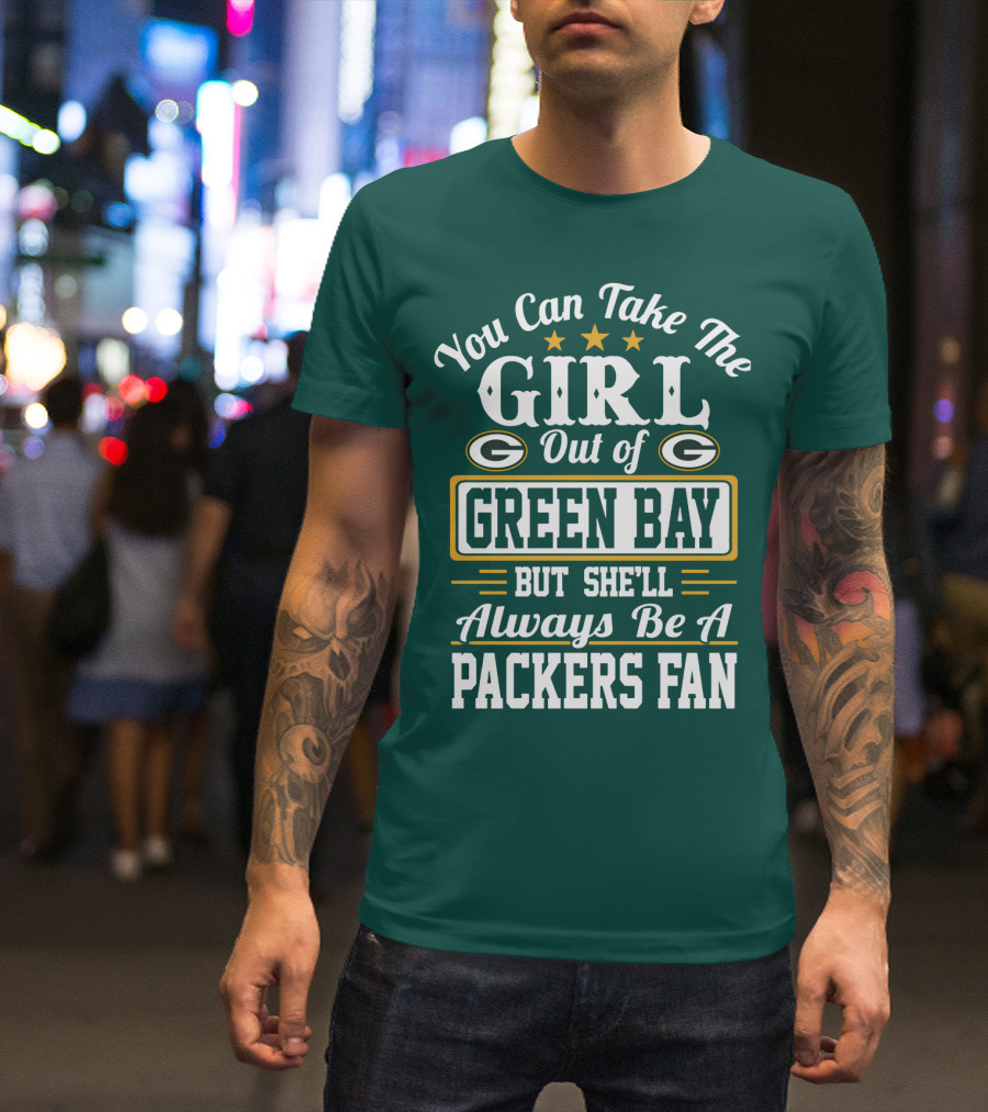 You Can Take The Girl Out Of Green Bay But She'll Always Be A Packers Fan T-Shirt
