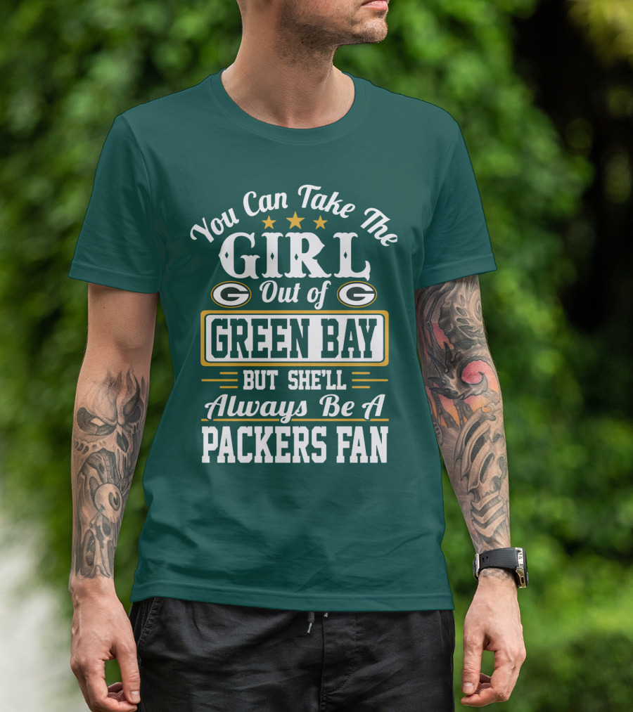 You Can Take The Girl Out Of Green Bay But She'll Always Be A Packers Fan T-Shirt
