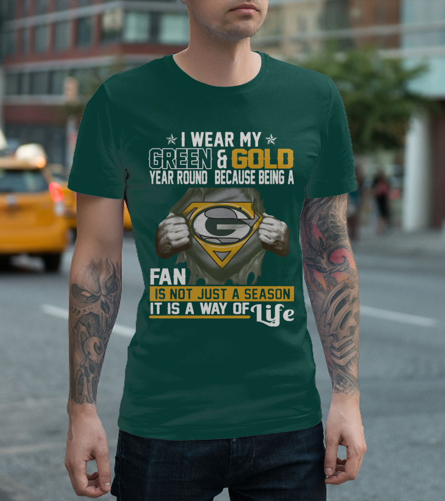 I Wear My Green & Gold Year Round Because Being A Green Bay Packers Fan Is Not Just A Season It Is A Way Of Life T-Shirt