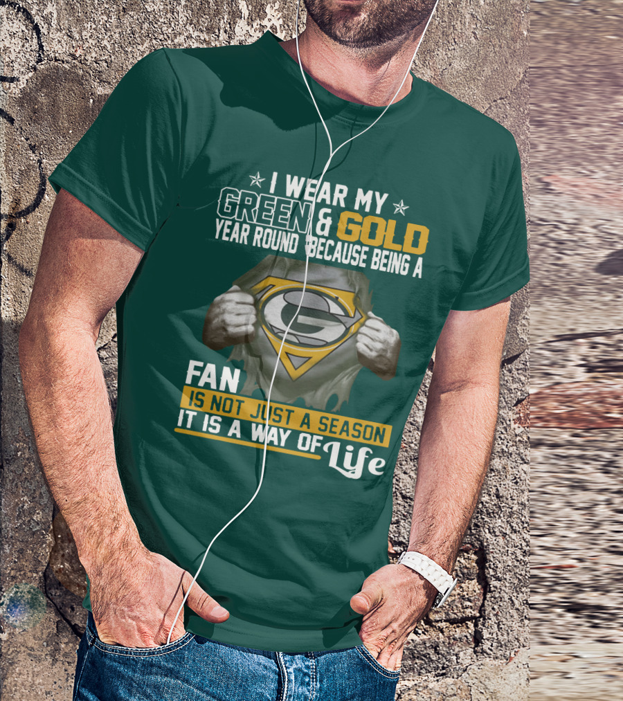 I Wear My Green & Gold Year Round Because Being A Green Bay Packers Fan Is Not Just A Season It Is A Way Of Life T-Shirt