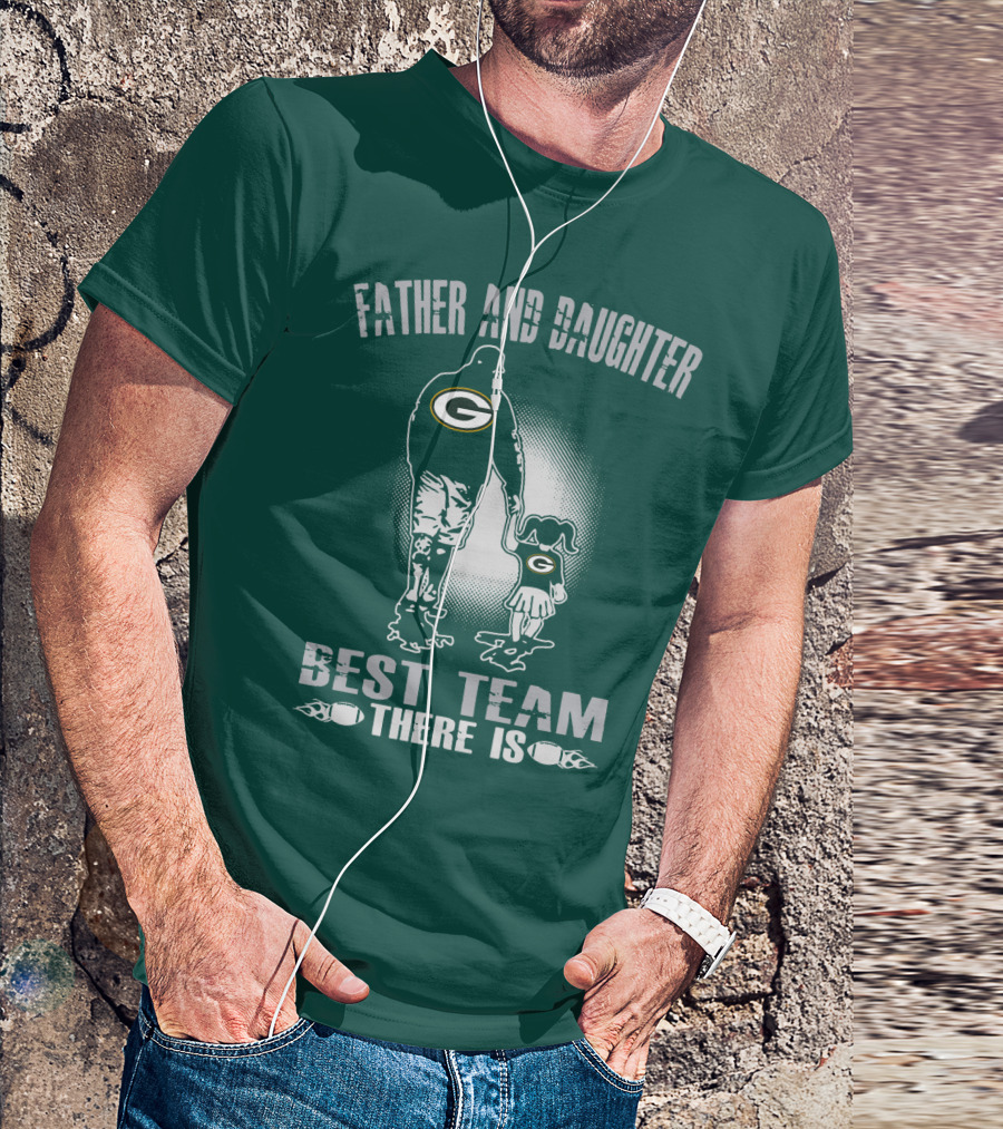 Father And Daughter Green Bay Packers Best Team There Is T-Shirt
