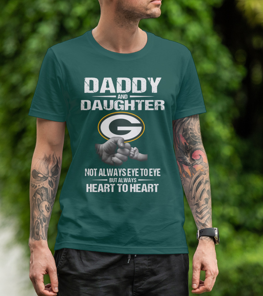 Daddy And Daughter Green Bay Packers Not Always Eye To Eye But Always Heart To Heart T-Shirt
