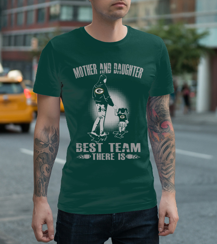 Mother And Daughter Green Bay Packers Best Team There Is T-Shirt