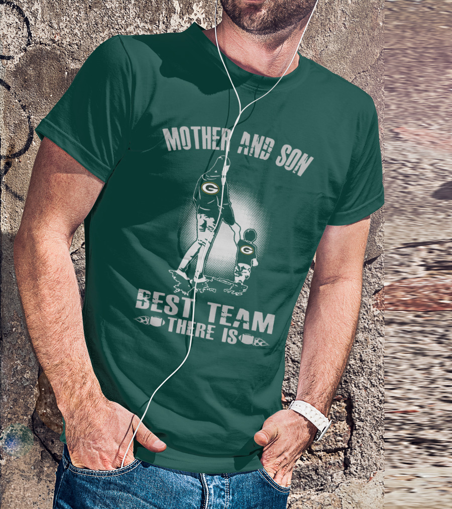 Mother And Son Green Bay Packers Best Team There Is T-Shirt