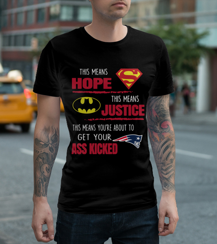 Hope Justice Get Your Ass Kicked New England Patriots T-Shirt