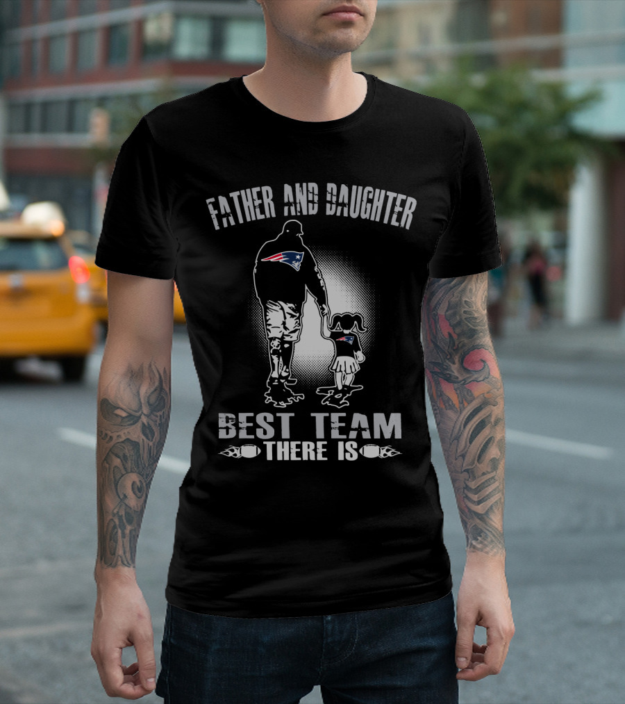 Father And Daughter New England Patriots Best Team There Is T-Shirt