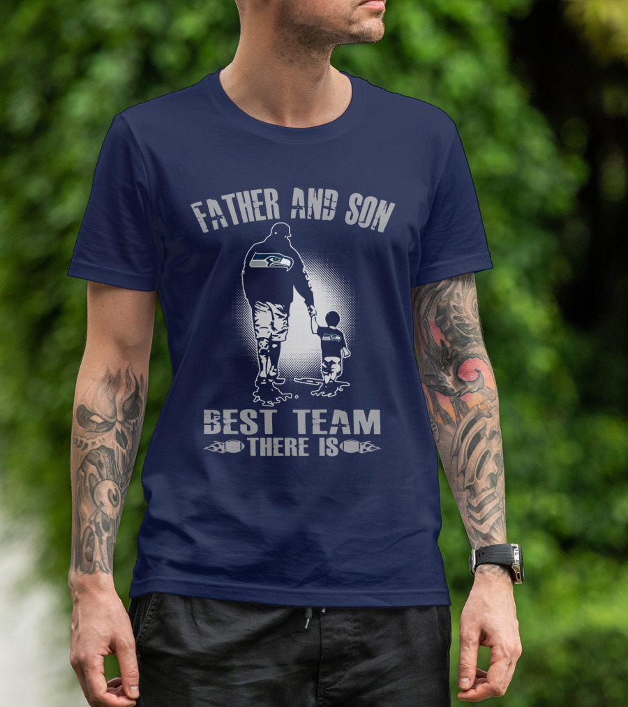 Father And Son Seattle Seahawks Best Team There Is T-Shirt