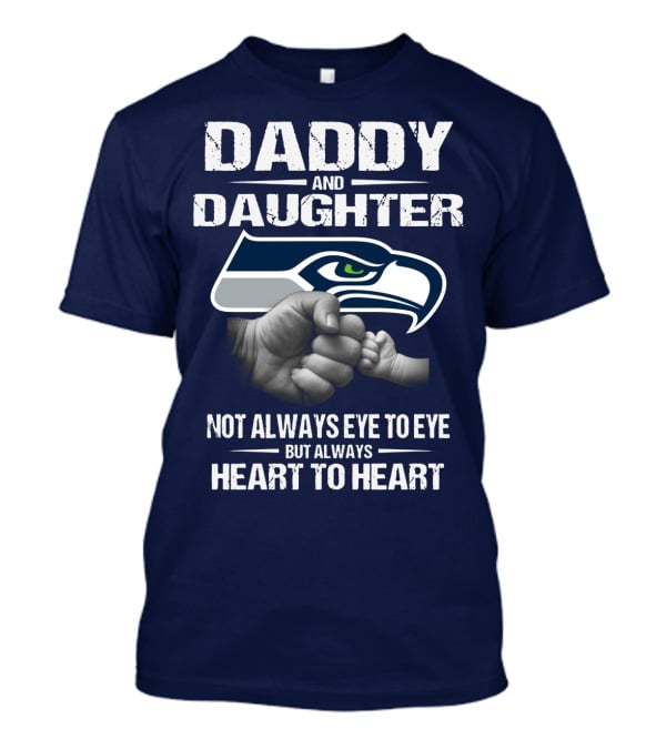 Daddy And Daughter Seattle Seahawks Not Always Eye To Eye But Always Heart To Heart T-Shirt