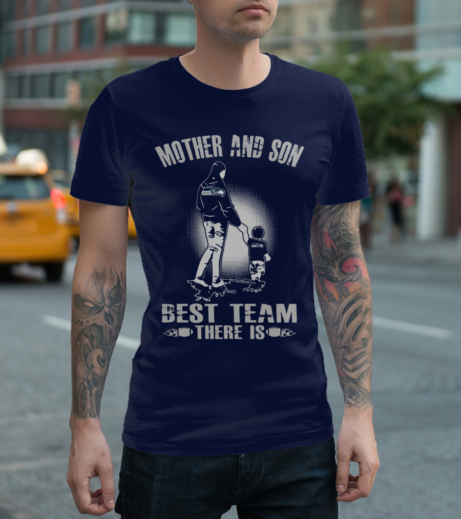 Mother And Son Seattle Seahawks Best Team There Is T-Shirt