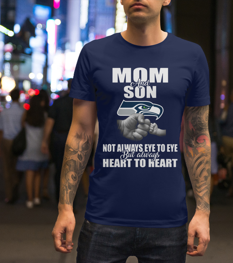 Mom And Son Seattle Seahawks Not Always Eye To Eye But Always Heart To Heart T-Shirt