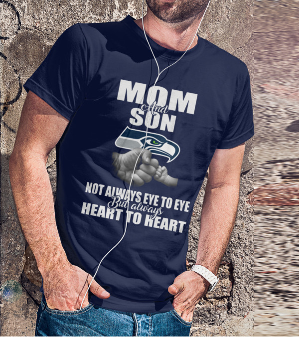 Mom And Son Seattle Seahawks Not Always Eye To Eye But Always Heart To Heart T-Shirt