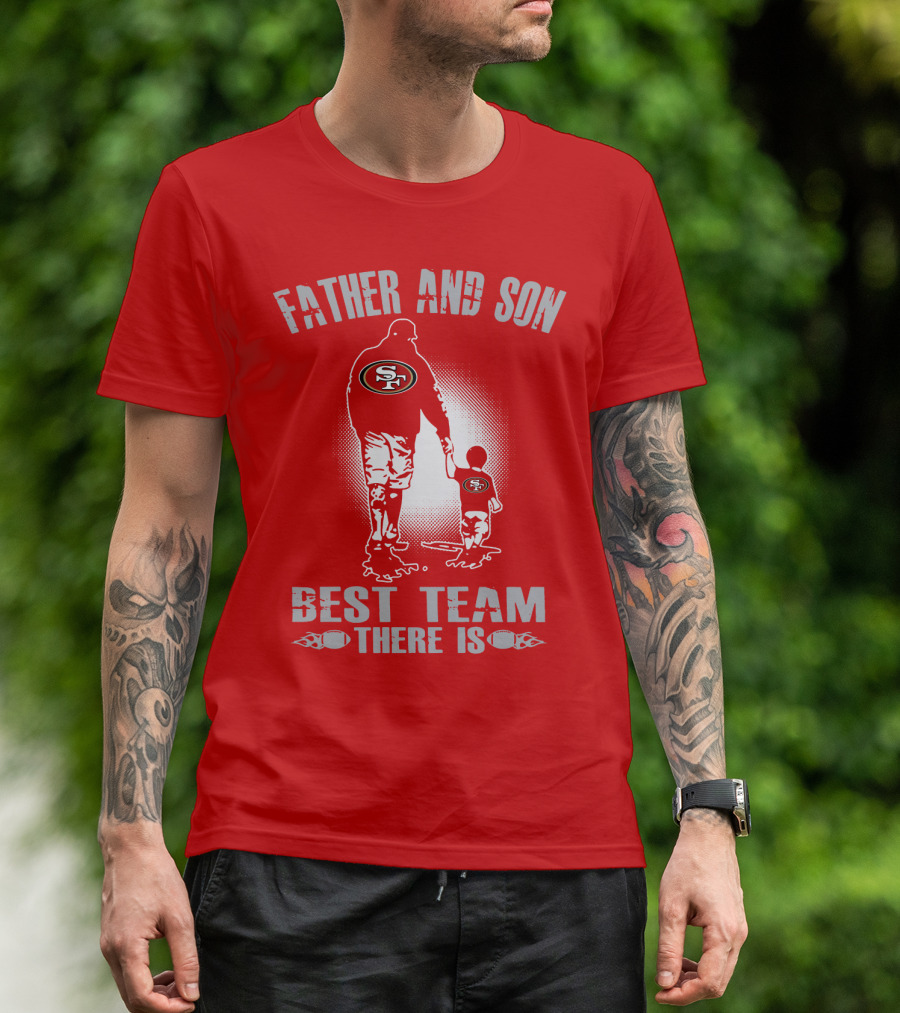 San Francisco 49ers Father And Son Best Team There Is T-Shirt