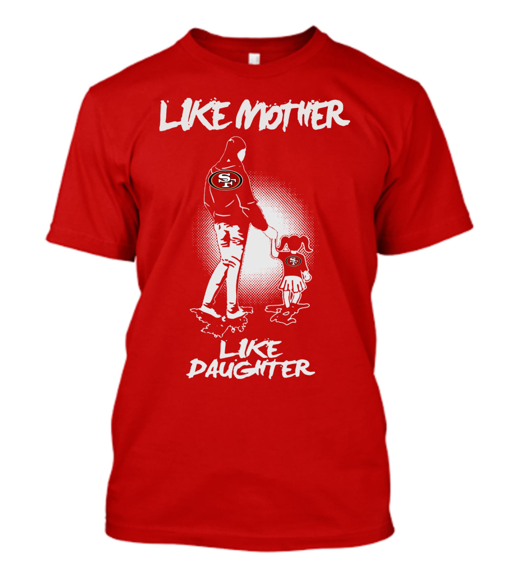 San Francisco 49ers Like Mother Like Daughter T-Shirt