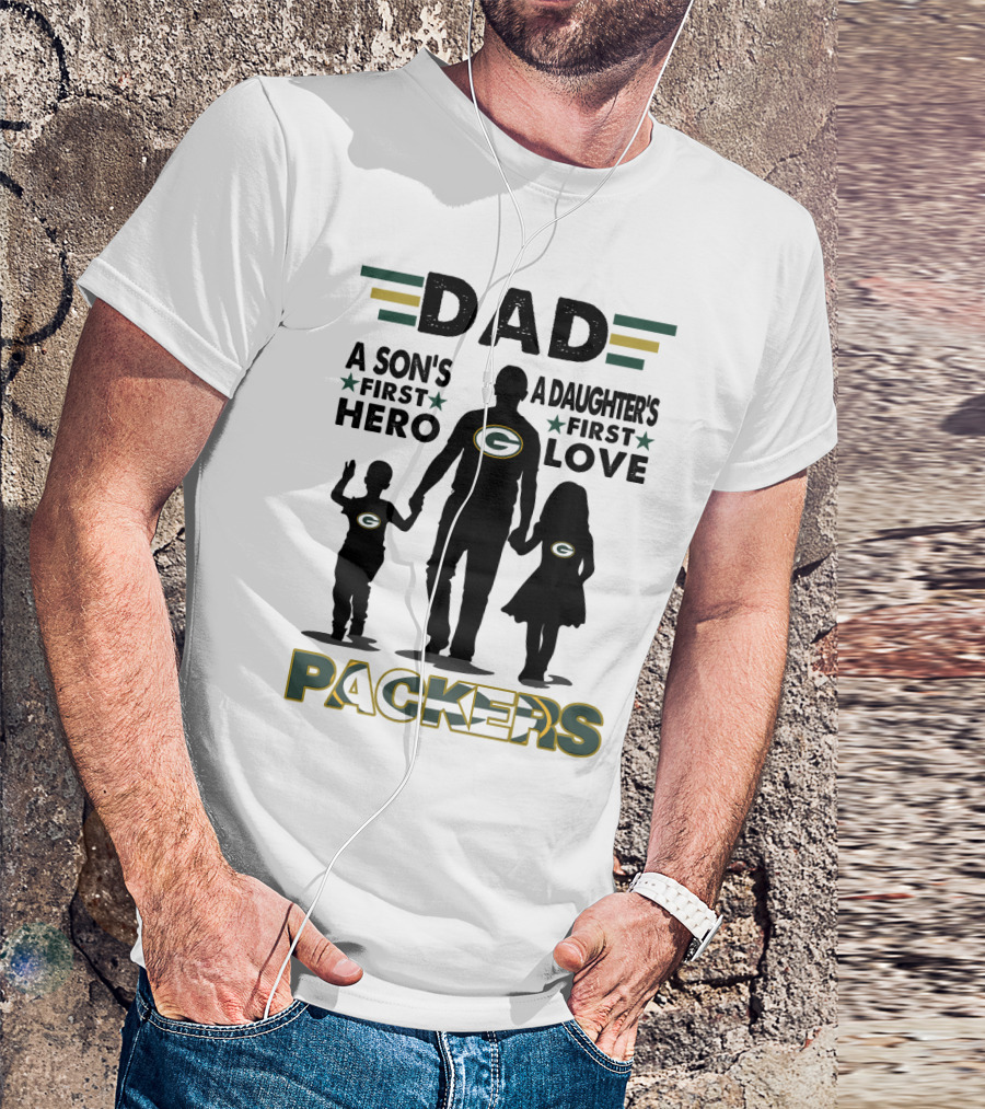 Dad A Son's First Hero A Daughter's First Love Packers T-Shirt