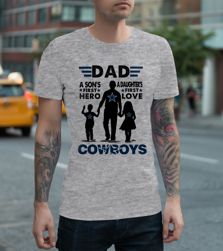 Dad A Son's First Hero A Daughter's First Love Cowboys T-Shirt
